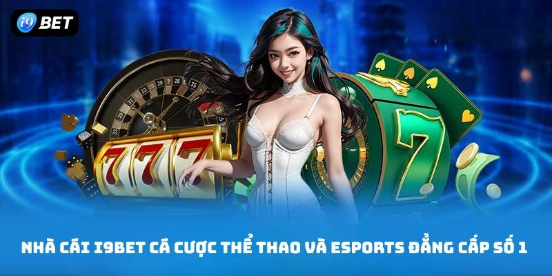 I9BET nhà cái cá cược thể thao hàng đầu châu Á