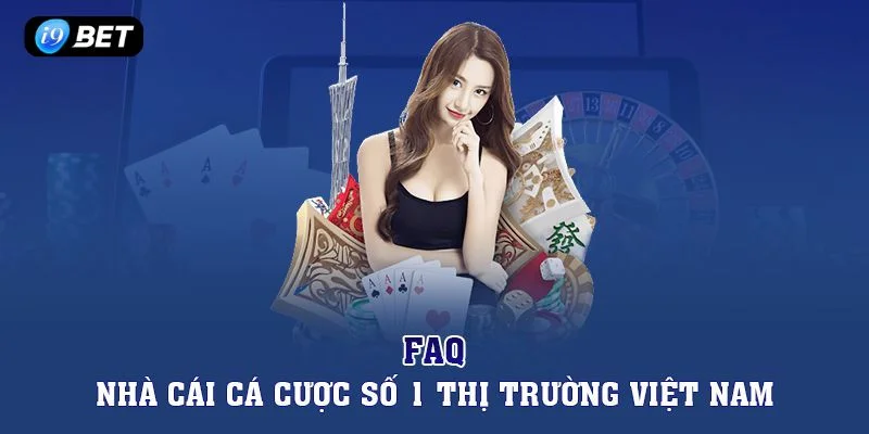 FAQ về nhà cái cá cược I9BET giúp người chơi hiểu rõ hơn.